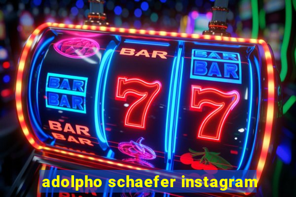 adolpho schaefer instagram